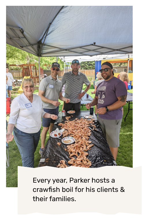 Every year, Parker hosts a crayfish boil for his clients & their families.